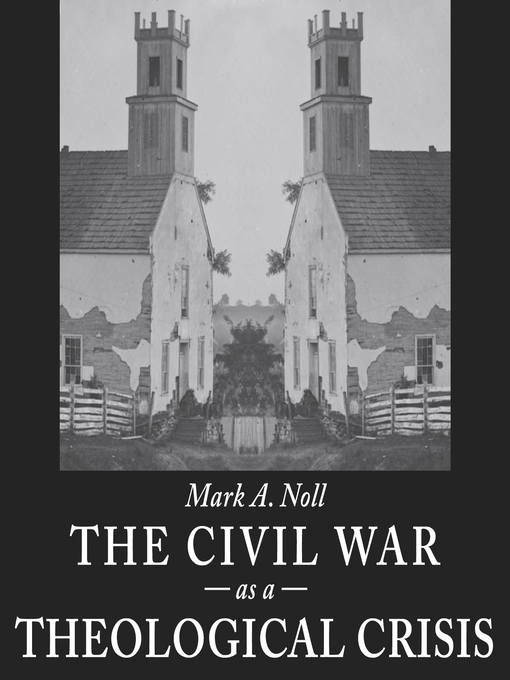 Title details for The Civil War as a Theological Crisis by Mark A. Noll - Available